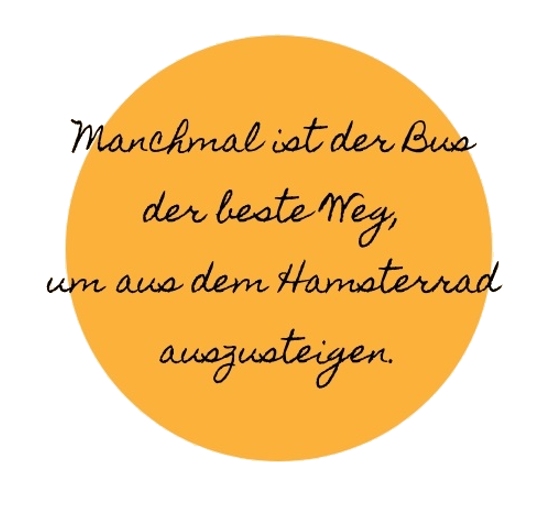 Slogang "Manchmal ist der Bus der beste Weg, um aus dem Hamsterrad auszusteigen"